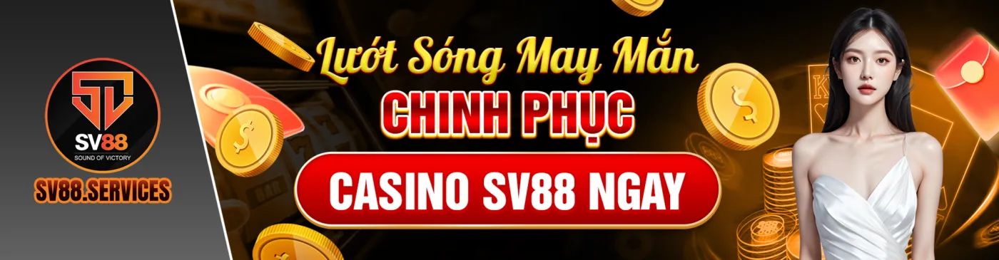 Lướt sóng may mắn - Chinh phục Casino Sv88 ngay